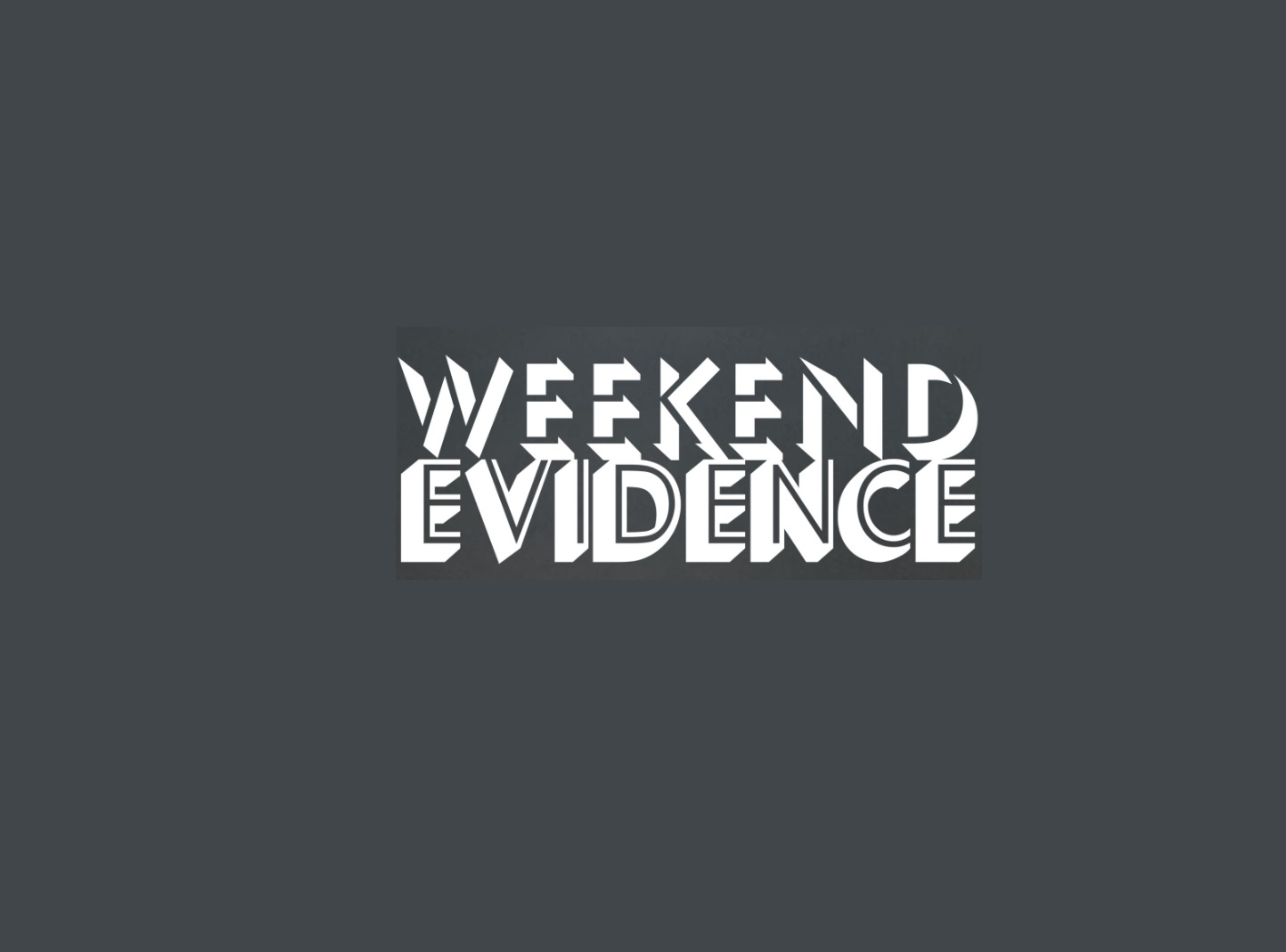 Weekend Evidence